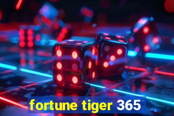 fortune tiger 365